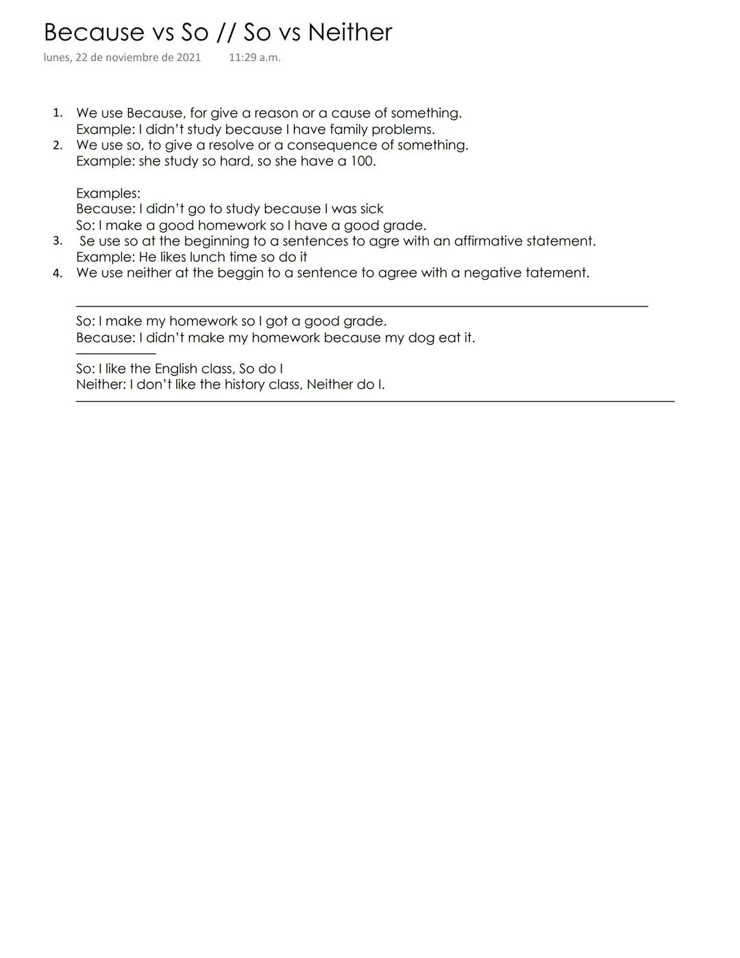 # Because vs So // So vs Neither
lunes, 22 de noviembre de 2021 11:29 a.m.

1.  We use Because, for give a reason or a cause of something.
 