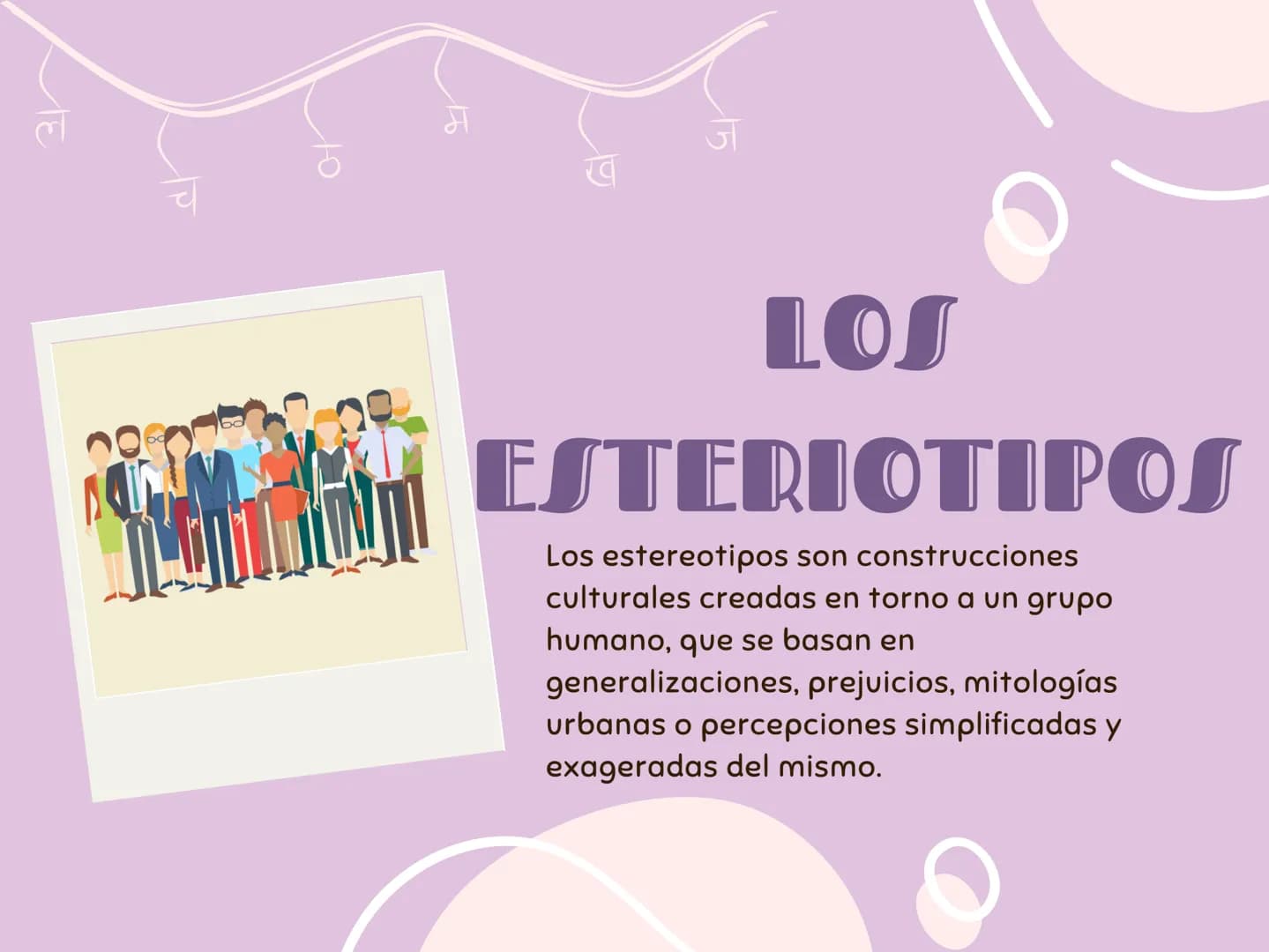 ESTERIOTIPOS
SOCIALES LOS
ESTERIOTIPOS
Los estereotipos son construcciones
culturales creadas en torno a un grupo
humano, que se basan en
ge