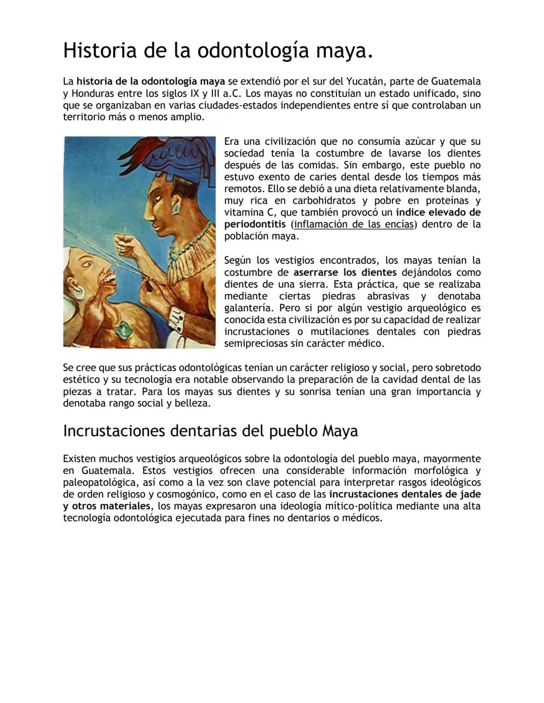 Historia de la odontología maya.
La historia de la odontología maya se extendió por el sur del Yucatán, parte de Guatemala
y Honduras entre 