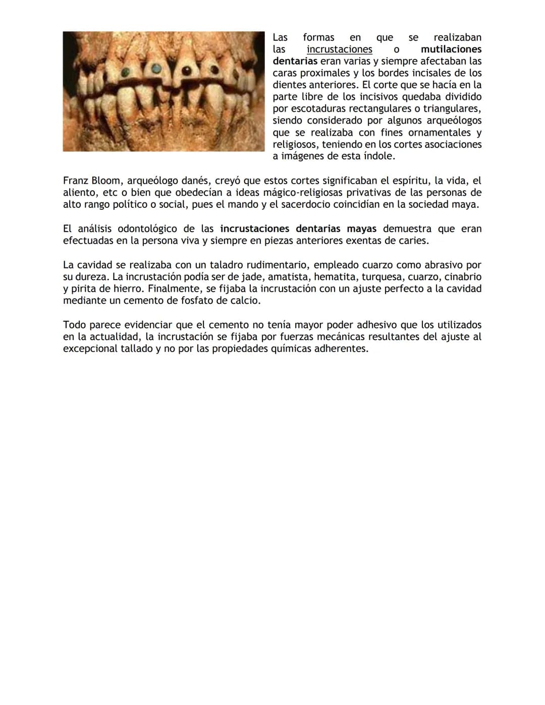 Historia de la odontología maya.
La historia de la odontología maya se extendió por el sur del Yucatán, parte de Guatemala
y Honduras entre 