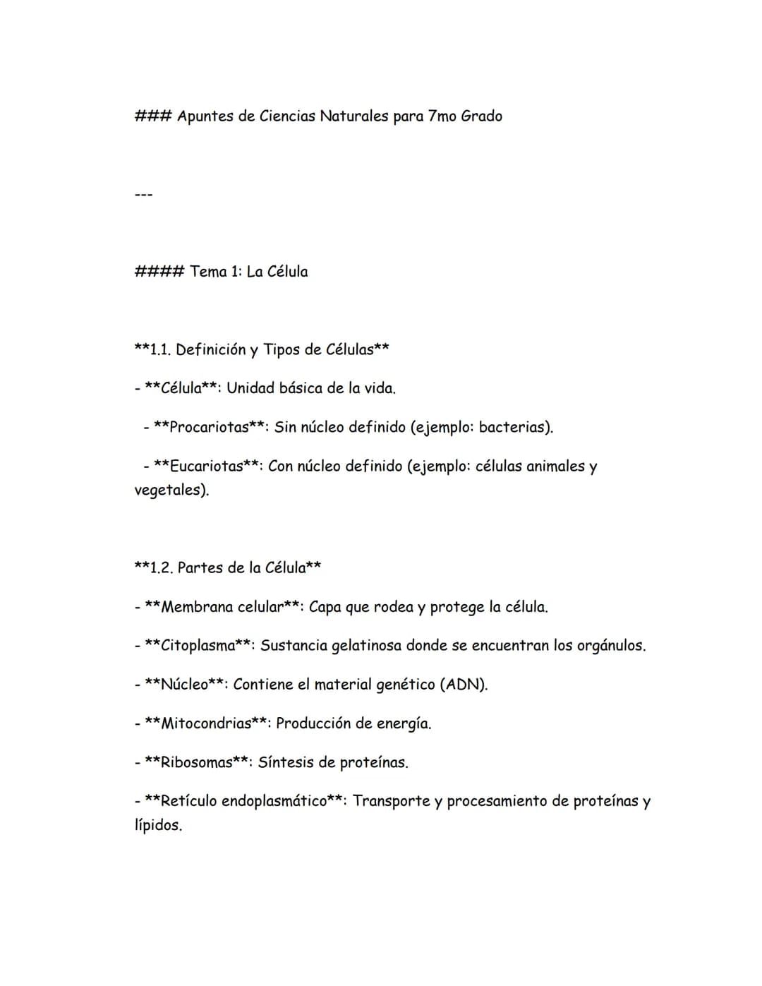 ### Apuntes de Ciencias Naturales para 7mo Grado
#### Tema 1: La Célula
**1.1. Definición y Tipos de Células**
- **Célula**: Unidad básica d