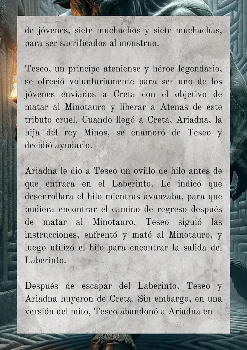 MITO GRIEGO SOBRE
EL MINOTAURO
El Minotauro era una criatura con cuerpo de
hombre y cabeza de toro. Su nacimiento, fue el
resultado de la un