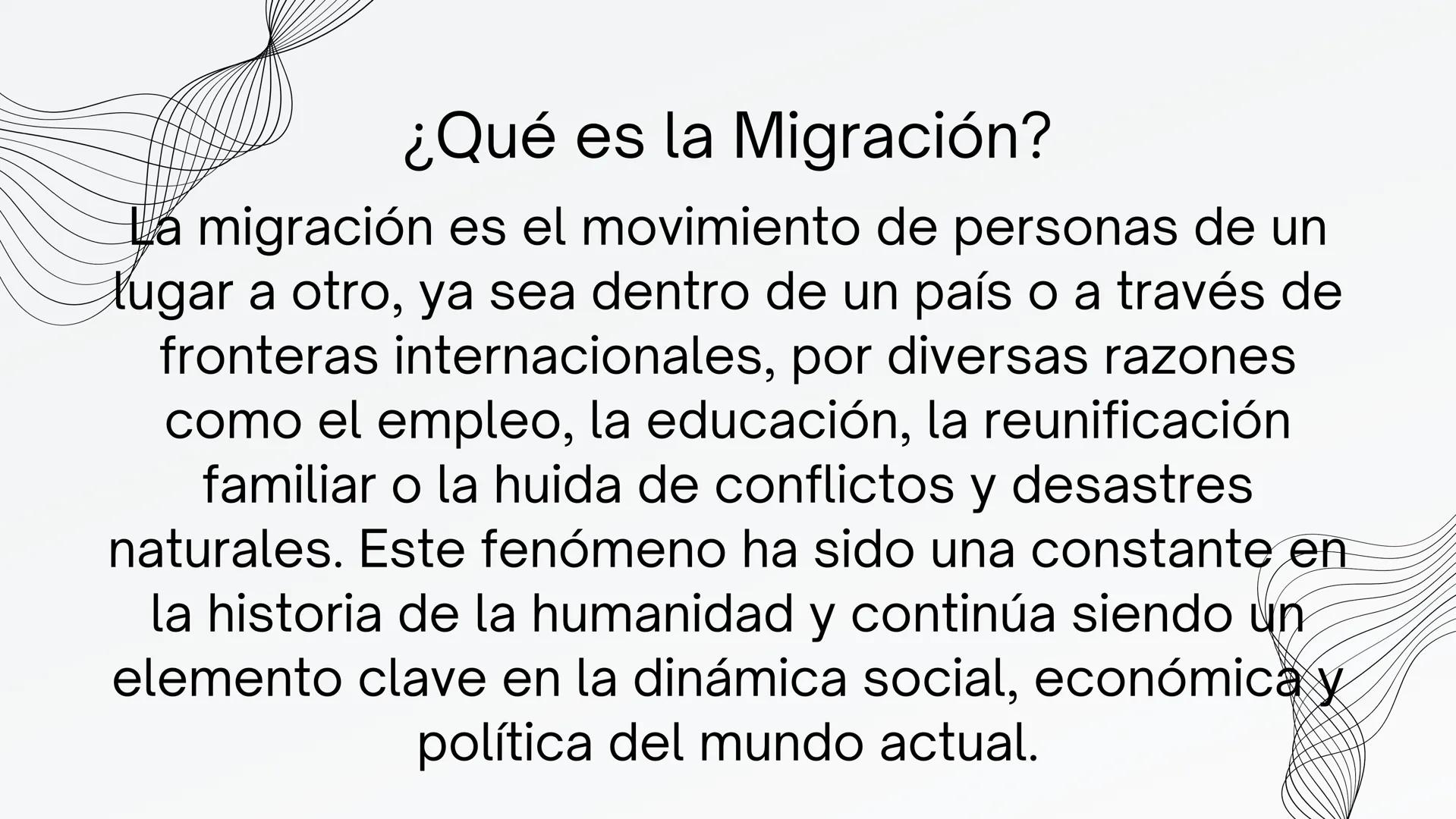 MIGRACIÓN ¿Qué es la Migración?
La migración es el movimiento de personas de un
lugar a otro, ya sea dentro de un país o a través de
fronter