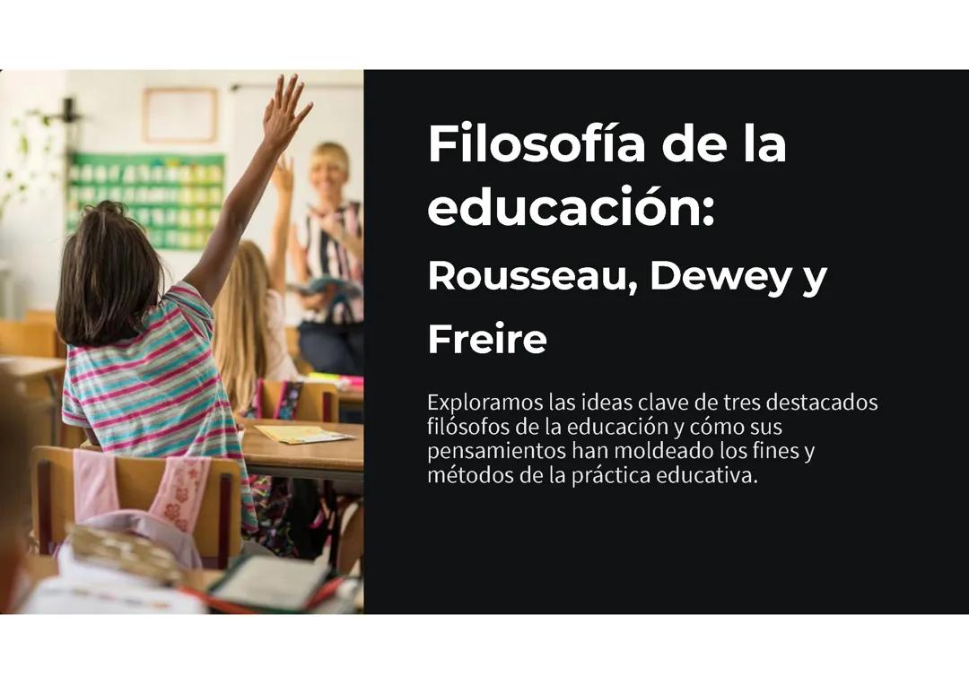 Rousseau, Dewey y Freire: Filosofía y Métodos Educativos