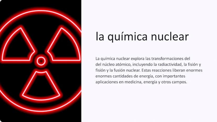 la química nuclear
La química nuclear explora las transformaciones del
del núcleo atómico, incluyendo la radiactividad, la fisión y
fisión y