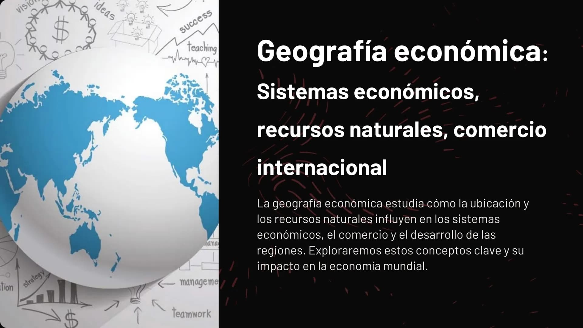 tion
visi
strategy
AA
$
ideas
Success
teaching
ana
manageme
Geografía económica:
Sistemas económicos,
recursos naturales, comercio
internaci