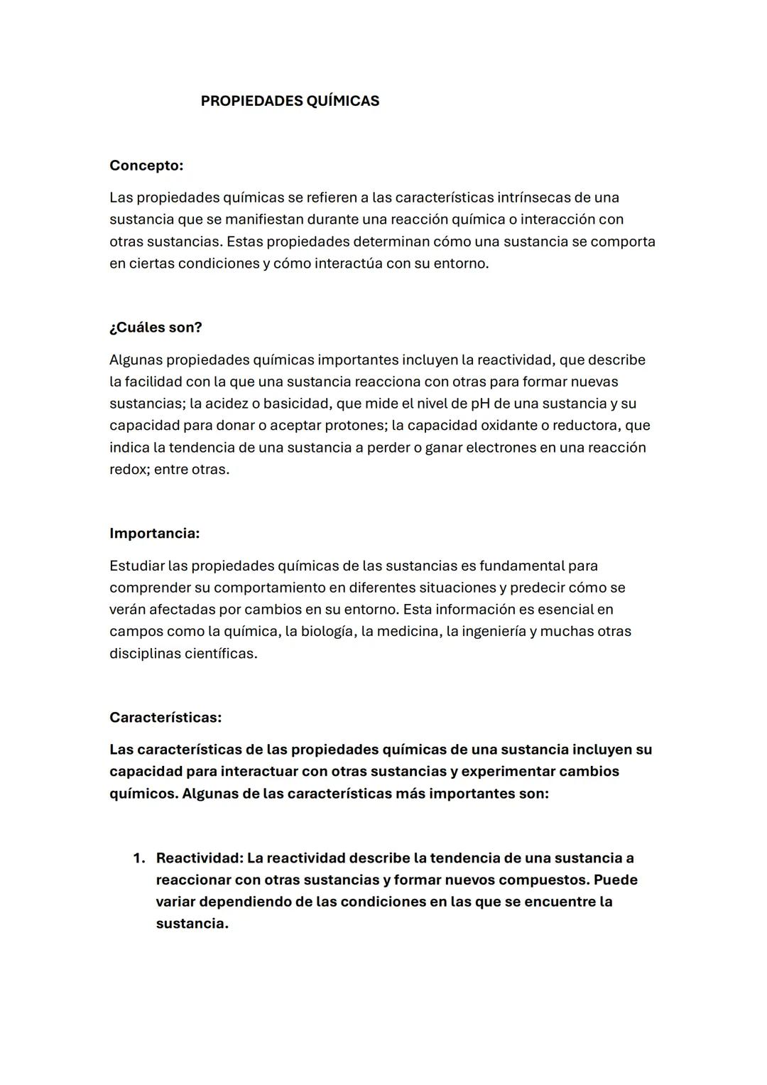 PROPIEDADES QUÍMICAS
Concepto:
Las propiedades químicas se refieren a las características intrínsecas de una
sustancia que se manifiestan du