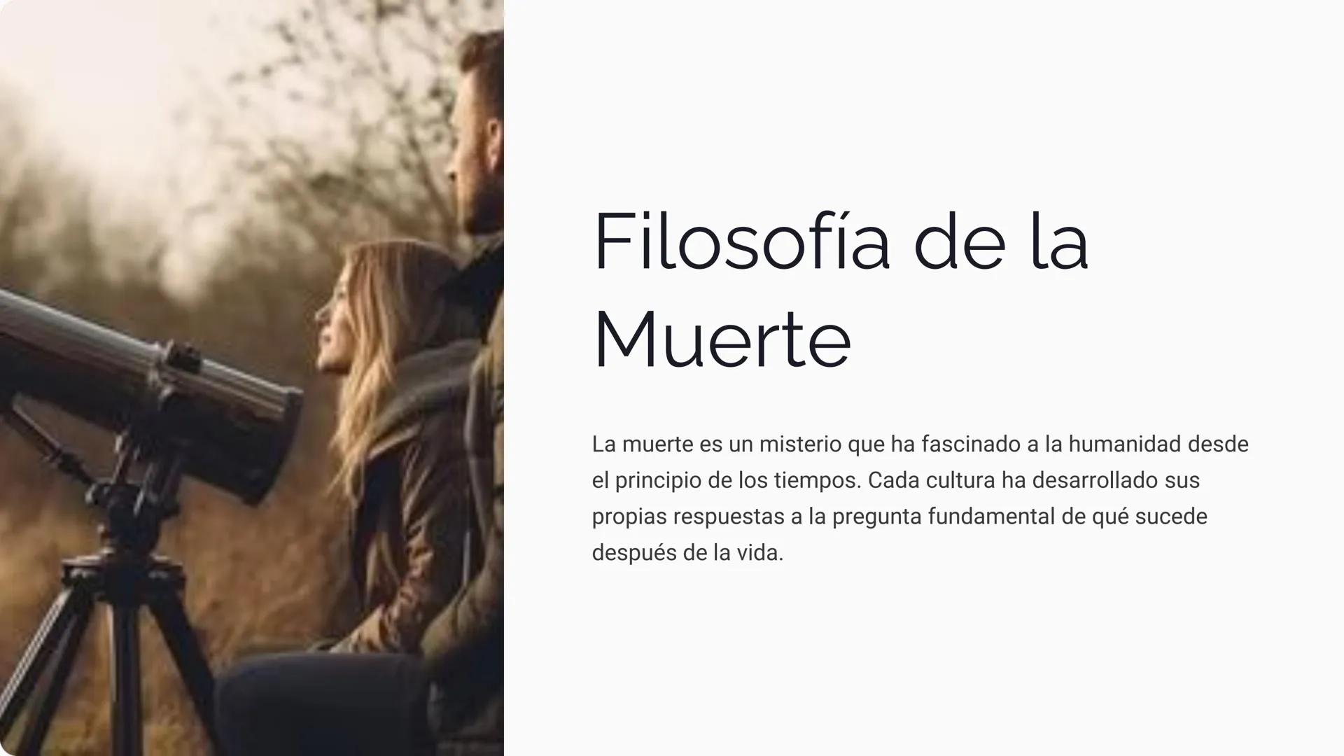 Filosofía de la
Muerte
La muerte es un misterio que ha fascinado a la humanidad desde
el principio de los tiempos. Cada cultura ha desarroll