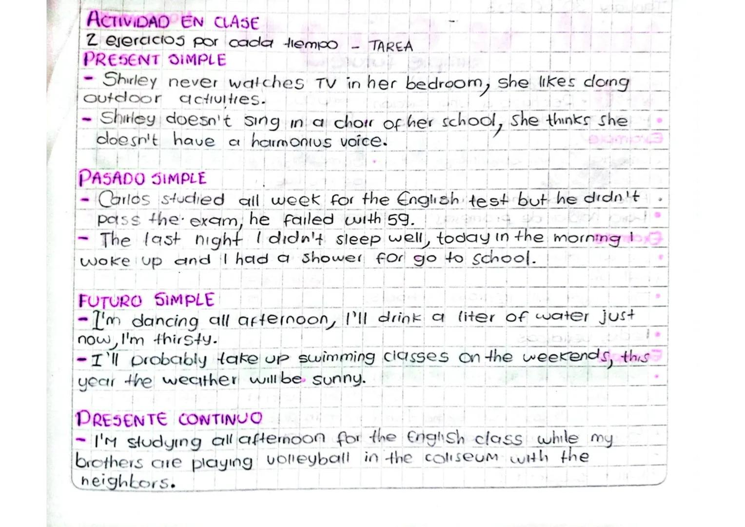 ACTIVIDAD EN CLASE
Zejercicios por cada tiempo
PRESENT SIMPLE
TAREA
- Shirley never watches TV in her bedroom, she likes doing
outdoor activ