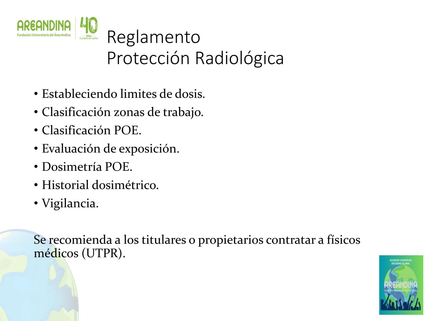 AREANDINA 40
Fundación Universitaria del Área Andina
Años
Cumpliendo sueños

PROTECCIÓN RADIOLÓGICA

JORGE LUIS QUINTERO LOPEZ
Ingeniero Fís