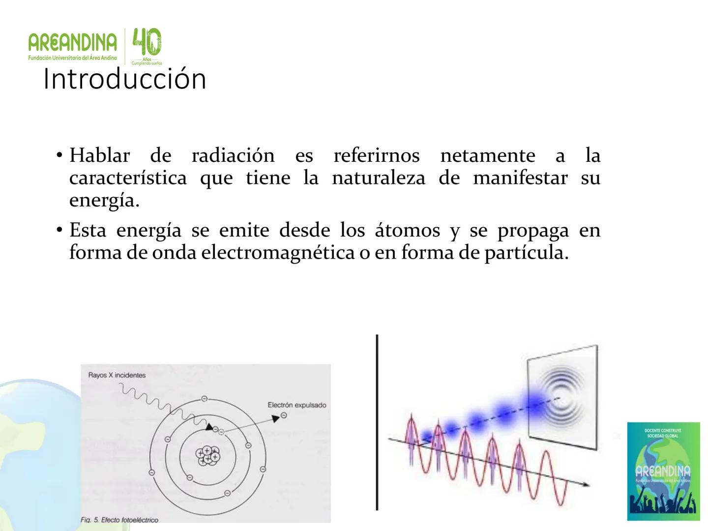 AREANDINA 40
Fundación Universitaria del Área Andina
Años
Cumpliendo sueños

PROTECCIÓN RADIOLÓGICA

JORGE LUIS QUINTERO LOPEZ
Ingeniero Fís