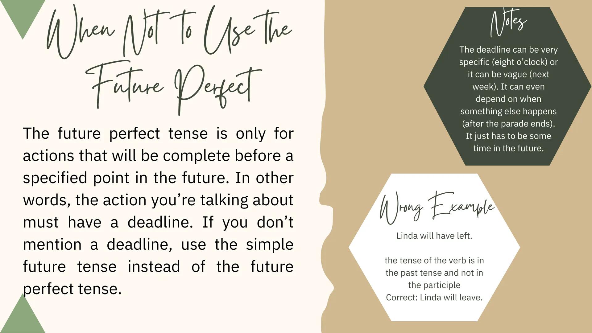 Perfect Tenses Past Perfect

Structure:
(+) Subject + had + Verb (past participle) + Complement
(-) Subject + had not + Verb (past participl