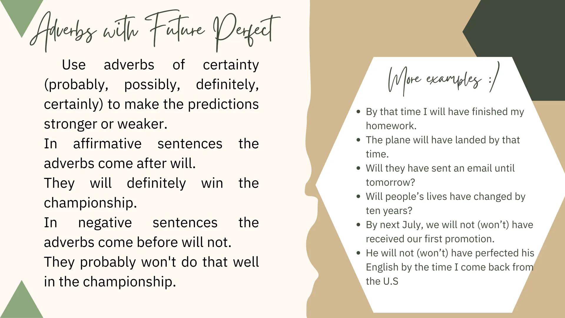 Perfect Tenses Past Perfect

Structure:
(+) Subject + had + Verb (past participle) + Complement
(-) Subject + had not + Verb (past participl