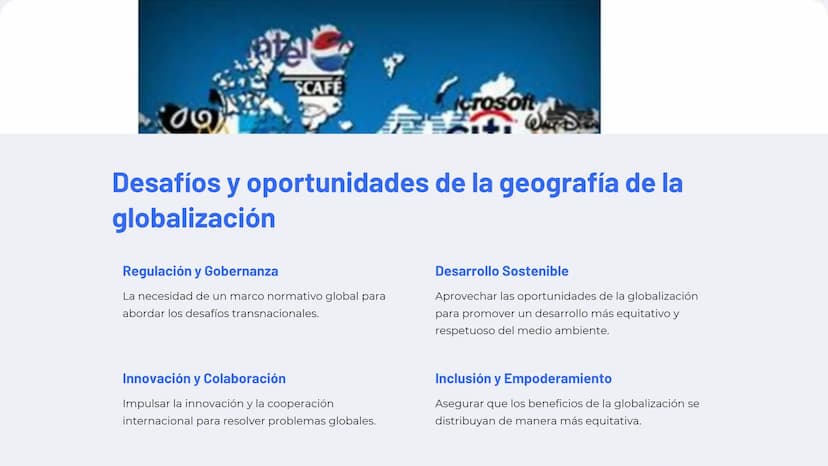 Geografía de la
globalización
La globalización ha transformado profundamente el
mundo, impulsando flujos de capital, trabajo y tecnología
a 