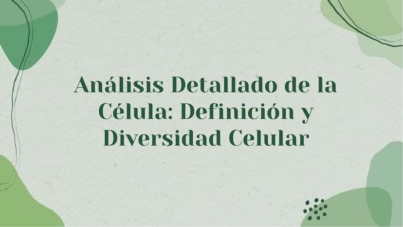 Análisis Detallado de la
Célula: Definición y
Diversidad Celular Introducción
La célula es la unidad fundamental de la vida, con una diversi