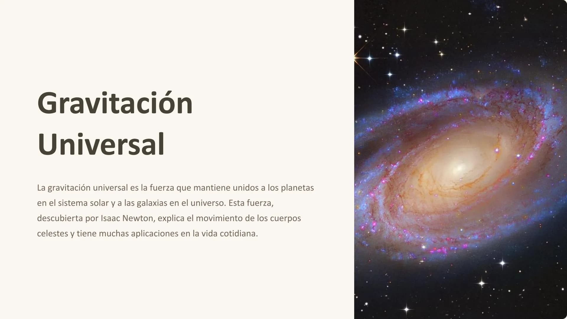 Gravitación
Universal
La gravitación universal es la fuerza que mantiene unidos a los planetas
en el sistema solar y a las galaxias en el un