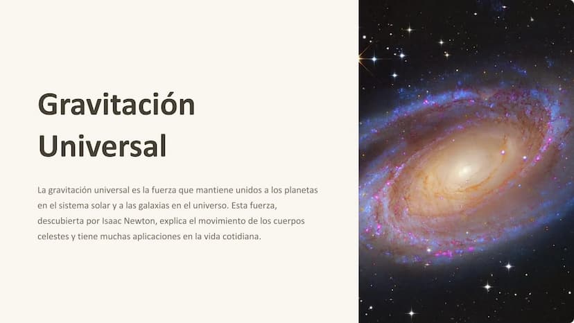 Gravitación
Universal
La gravitación universal es la fuerza que mantiene unidos a los planetas
en el sistema solar y a las galaxias en el un