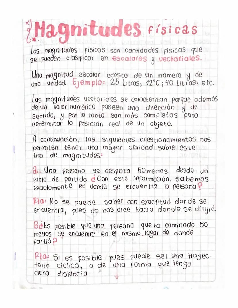 Magnitudes Físicas
Las magnitudes Físicas son cantidades físicas que
se pueden clasificar en escalares y vectoriales.
Uno magnitud escalar c