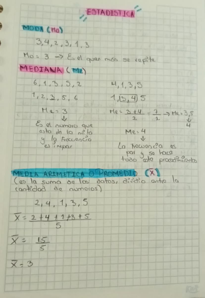 ESTADISTICA
MODA (Mo)
3,4,2,3,1,3
Mo= 3 →Es el que más se repite
MEDIANA (Me)
6,1,3,5,2
1,2,3,5,6
Me: 3
4,1,3,5
1,3,4,5
Me= 3+4   =  7 →Me=3