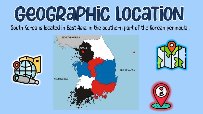 대한민국
SOUTH
Korea GEOGRAPHIC LOCATION
South Korea is located in East Asia, in the southern part of the Korean peninsula.
NORTH KOREA
YELLOW S