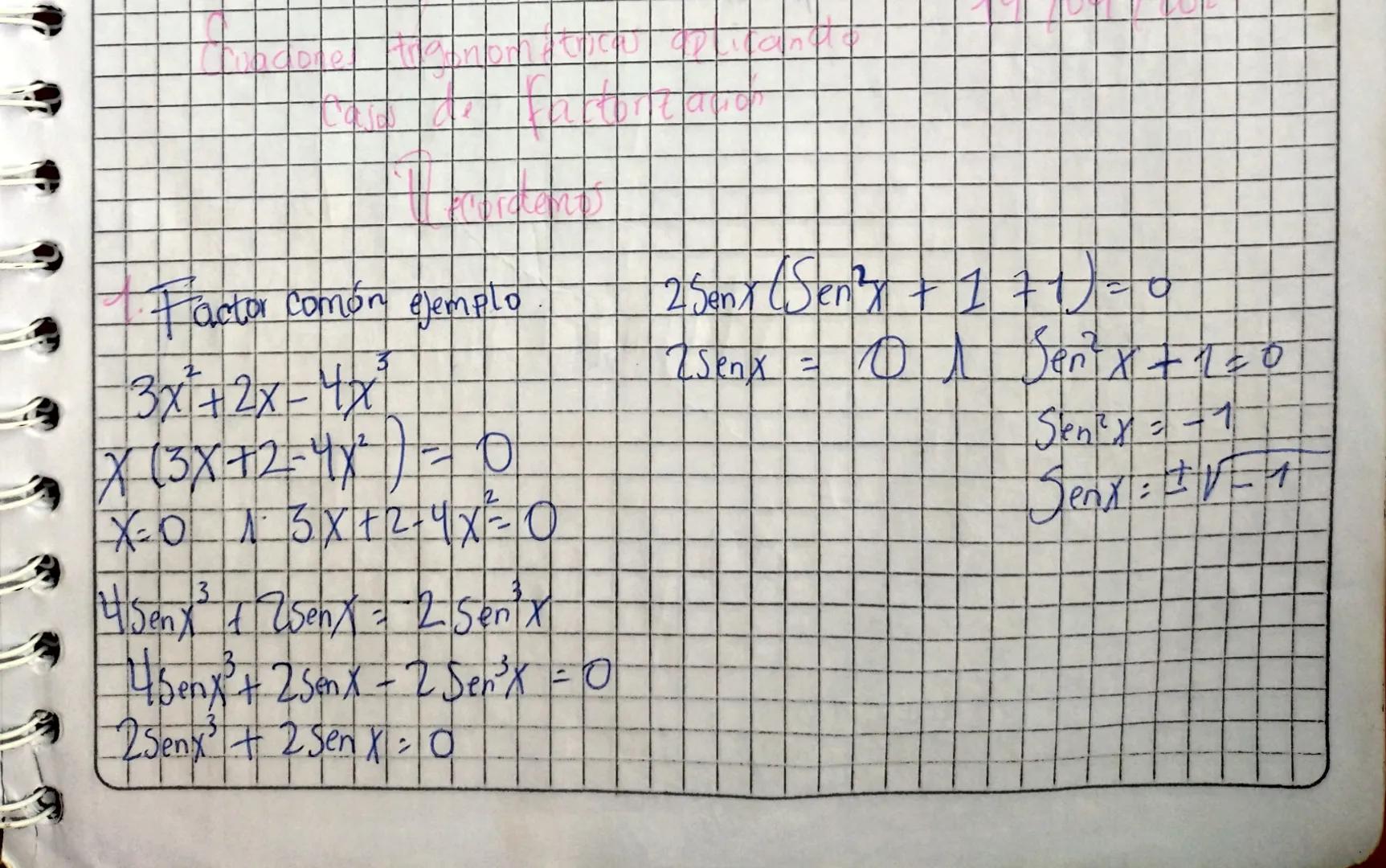 Pordenos

Factor comón ejemplo.

$3x²+2x-4x²$

X (3x+2-4x²) = 0

X=0 13x+2+4x=0
2
4 Senx³ 12wenx = 2 Sen'x.

4 Senx² + 2 Senx - 2 Sen²x = 0
