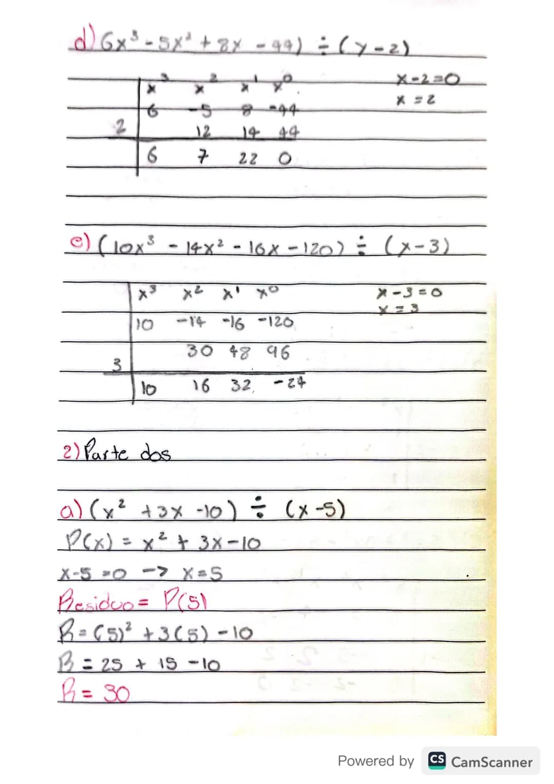 J Parte uno
Division Sintetica
a) (x²+4x+3) = (x+)
x + 3 =0
-3
4 3
-3-3
1
X=-3
0->
Conciente = x+1
Yesto= O
b) (x² -2x-8) = (x+2)
-2
1
* x
8