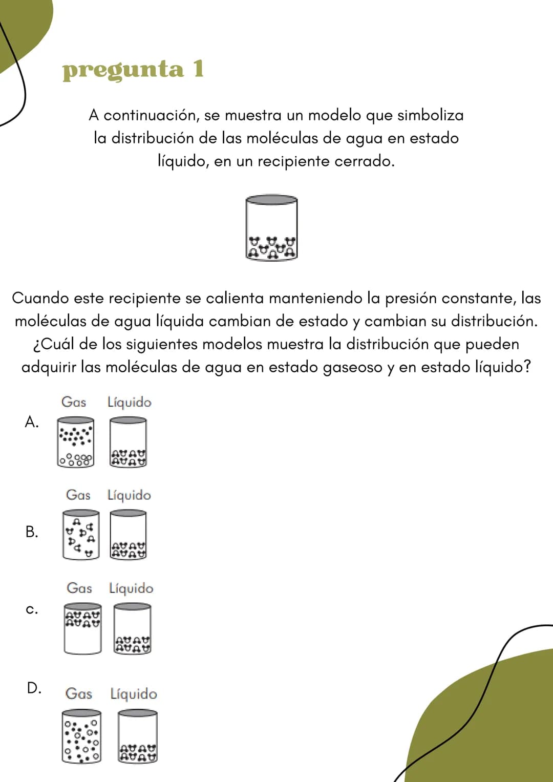 ciencias
naturales
icfes 11 pregunta 1
A continuación, se muestra un modelo que simboliza
la distribución de las moléculas de agua en estado