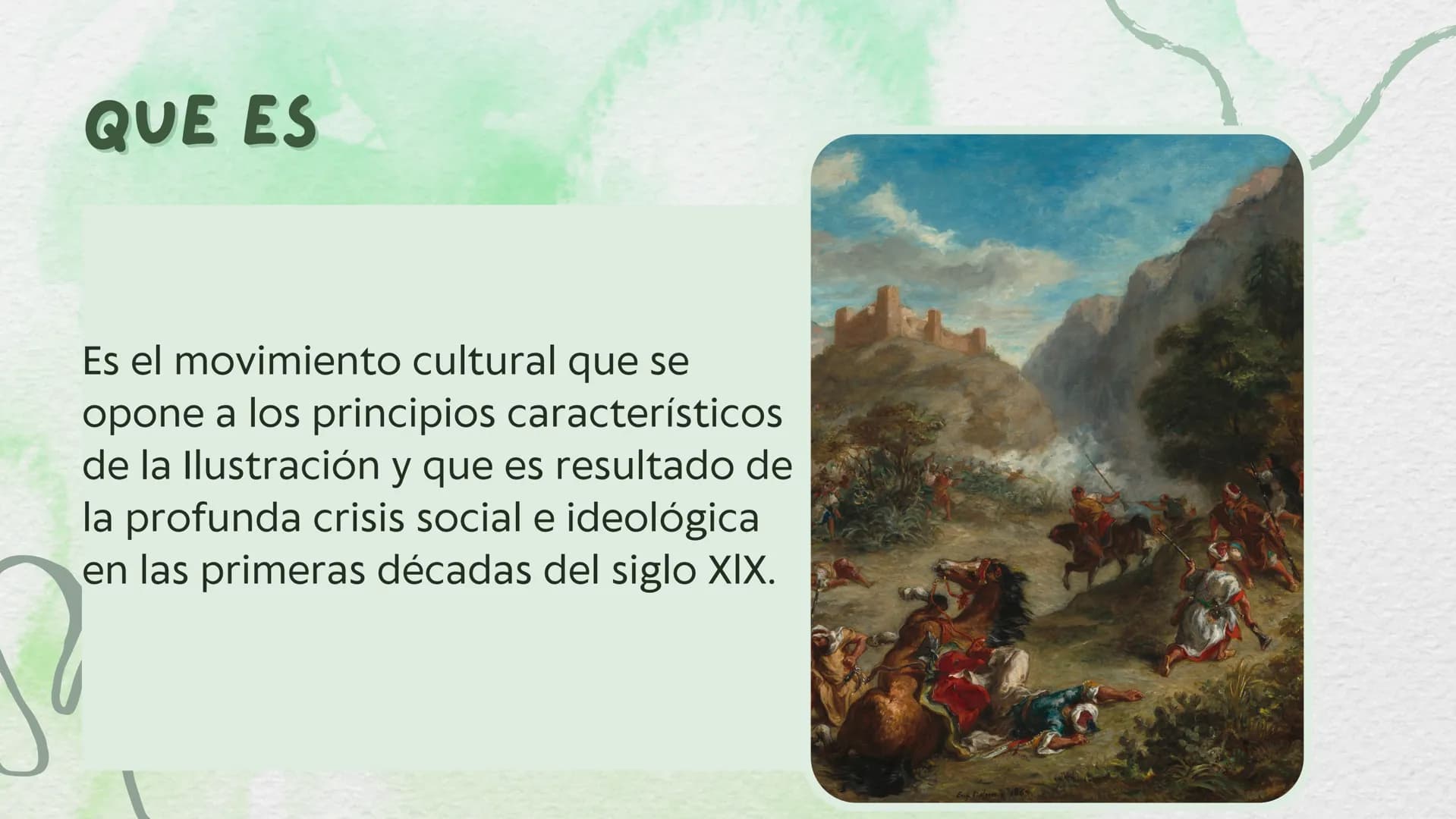 EL ROMANTISISMO
EUROPEO QUE ES
Es el movimiento cultural que se
opone a los principios característicos
de la llustración y que es resultado 