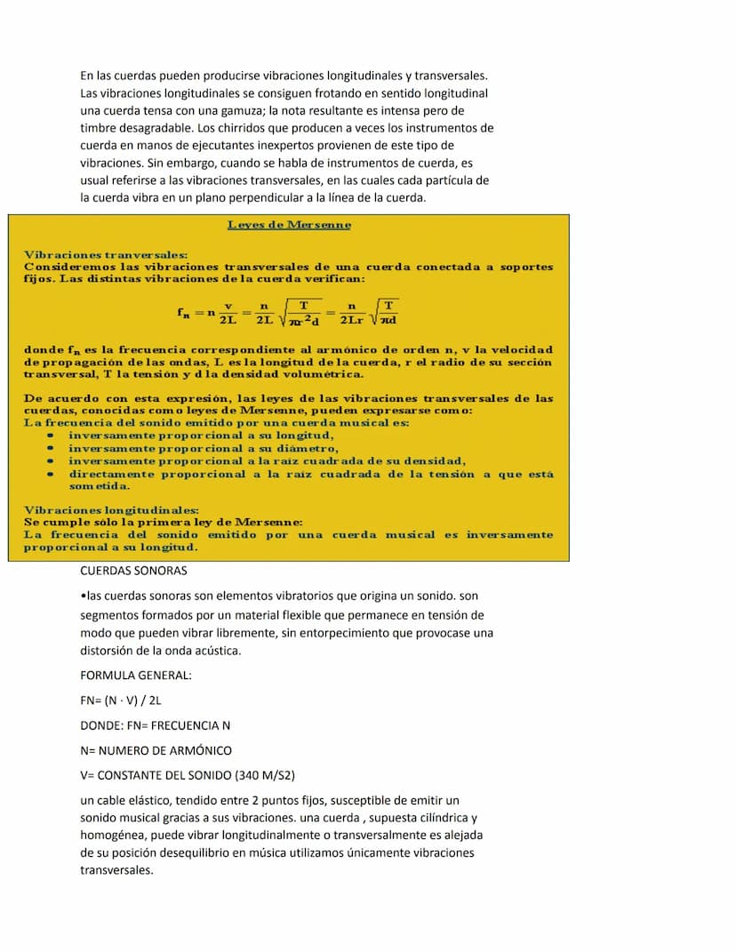 En las cuerdas pueden producirse vibraciones longitudinales y transversales.
Las vibraciones longitudinales se consiguen frotando en sentido