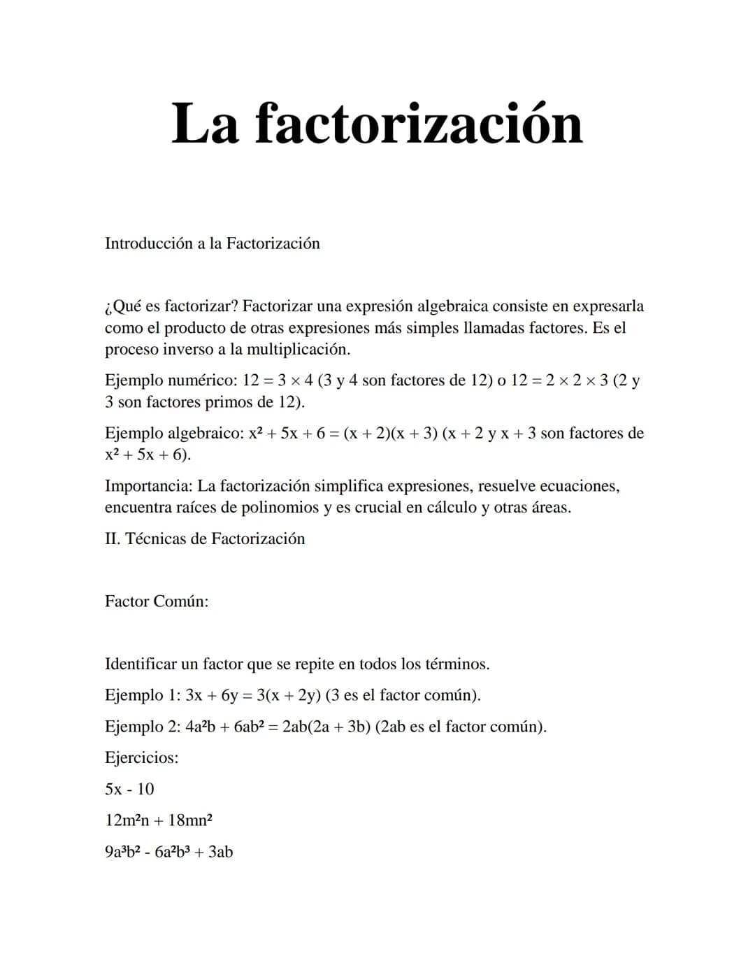 La factorización
Introducción a la Factorización
¿Qué es factorizar? Factorizar una expresión algebraica consiste en expresarla
como el prod