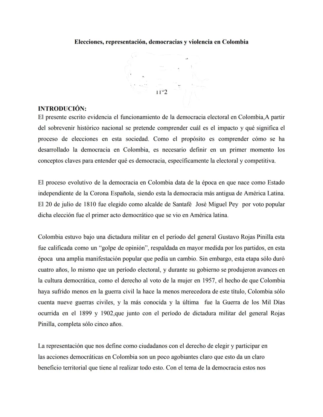 Elecciones, representación, democracias y violencia en Colombia
11°2
INTRODUCIÓN:
El presente escrito evidencia el funcionamiento de la demo