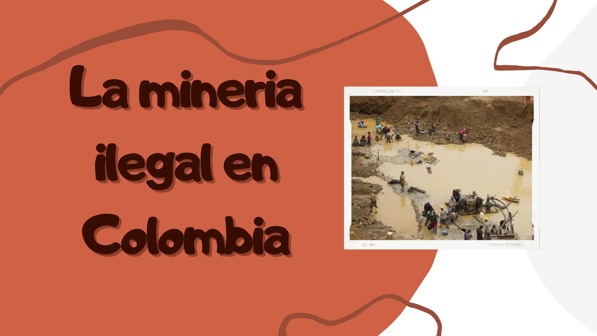 La mineria
ilegal en
Colombia
CNVFILLM FF1
23-
CANVA STORIES ¿Que es la minería ilegal?
La minería ilegal es la actividad minera que esta
de