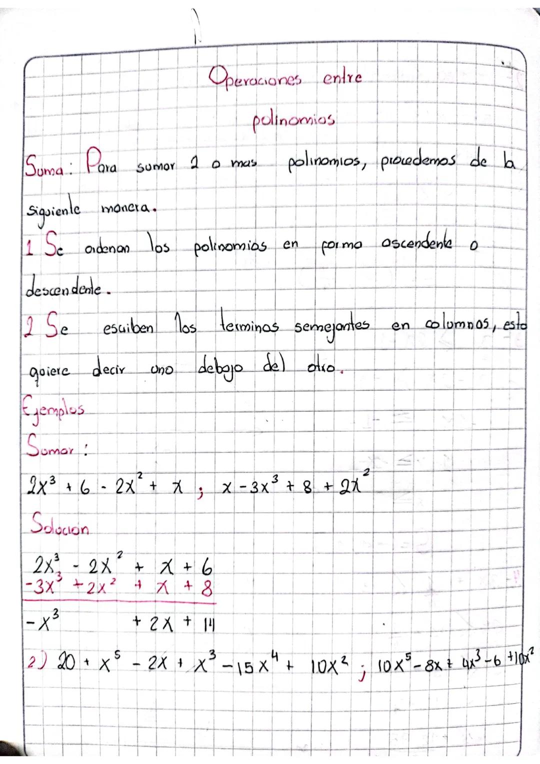 Operaciones entre
Suma: Para
Sumor
20 mas
Siguiente
monera.
polinomios
polinomios, procedemos de la
1 Se ordenan los polinomios en
Forma
asc