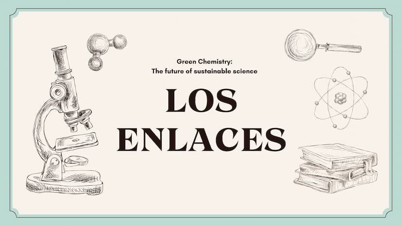 Green Chemistry:
The future of sustainable science
LOS
ENLACES LA LEY DEL
OCTETO
Es la tendencia de los átomos a tener
ocho electrones en su