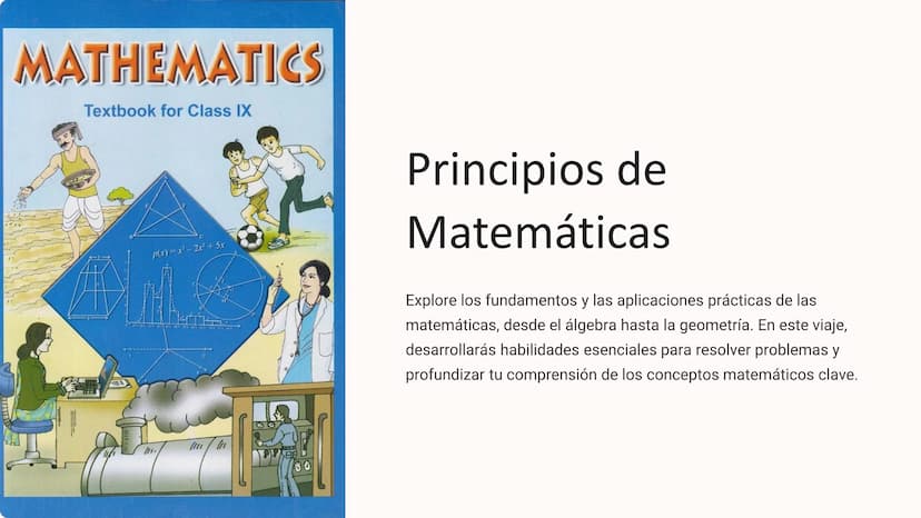 MATHEMATICS
Textbook for Class IX
p(x)=x³-2x²+ 5x
Principios de
Matemáticas
In
Explore los fundamentos y las aplicaciones prácticas de las
m