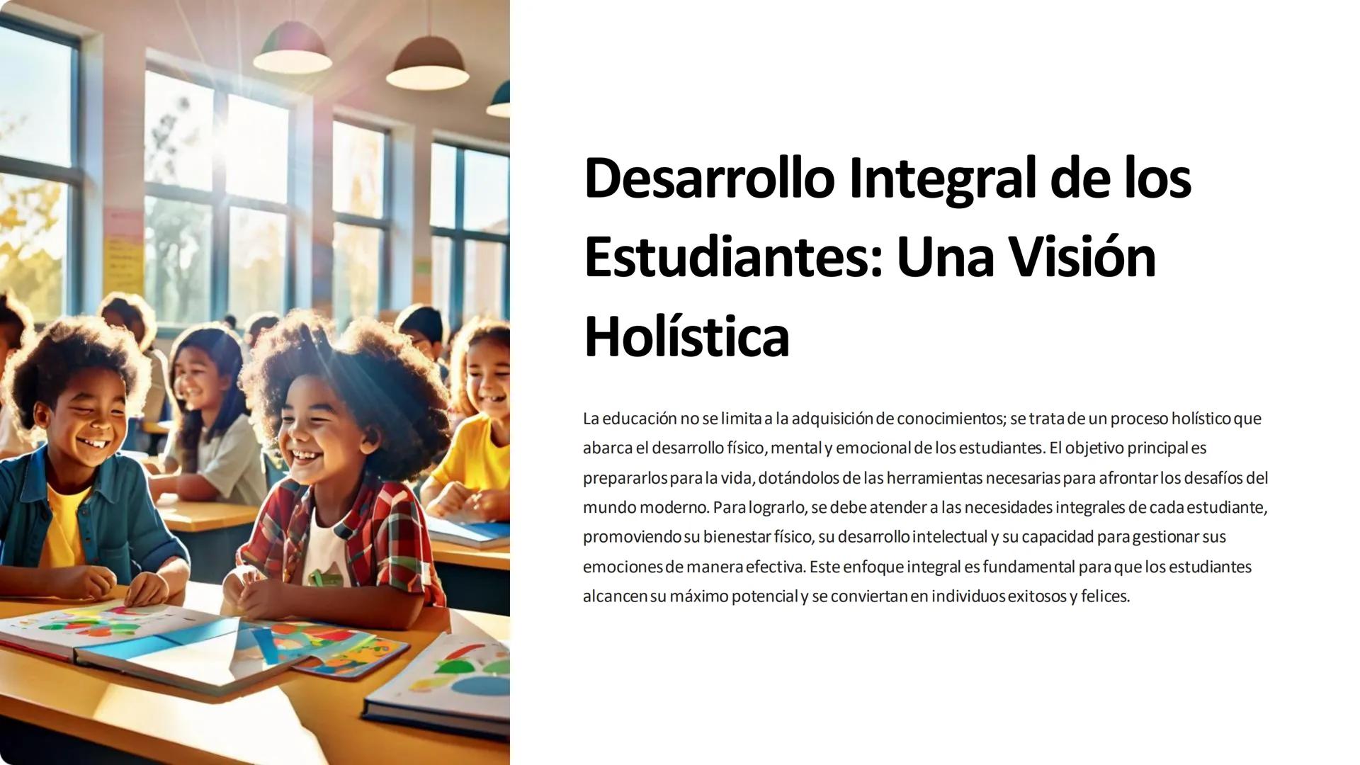 Desarrollo Integral de los
Estudiantes: Una Visión
Holística
La educación no se limita a la adquisición de conocimientos; se trata de un pro