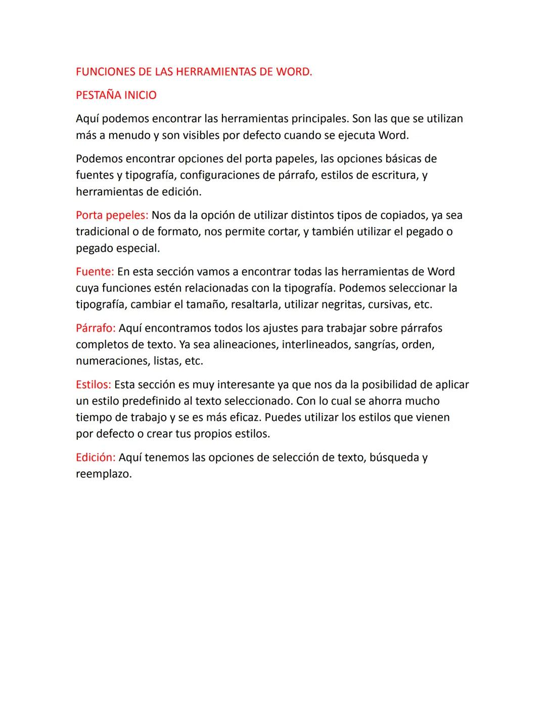 FUNCIONES DE LAS HERRAMIENTAS DE WORD.
PESTAÑA INICIO
Aquí podemos encontrar las herramientas principales. Son las que se utilizan
más a men