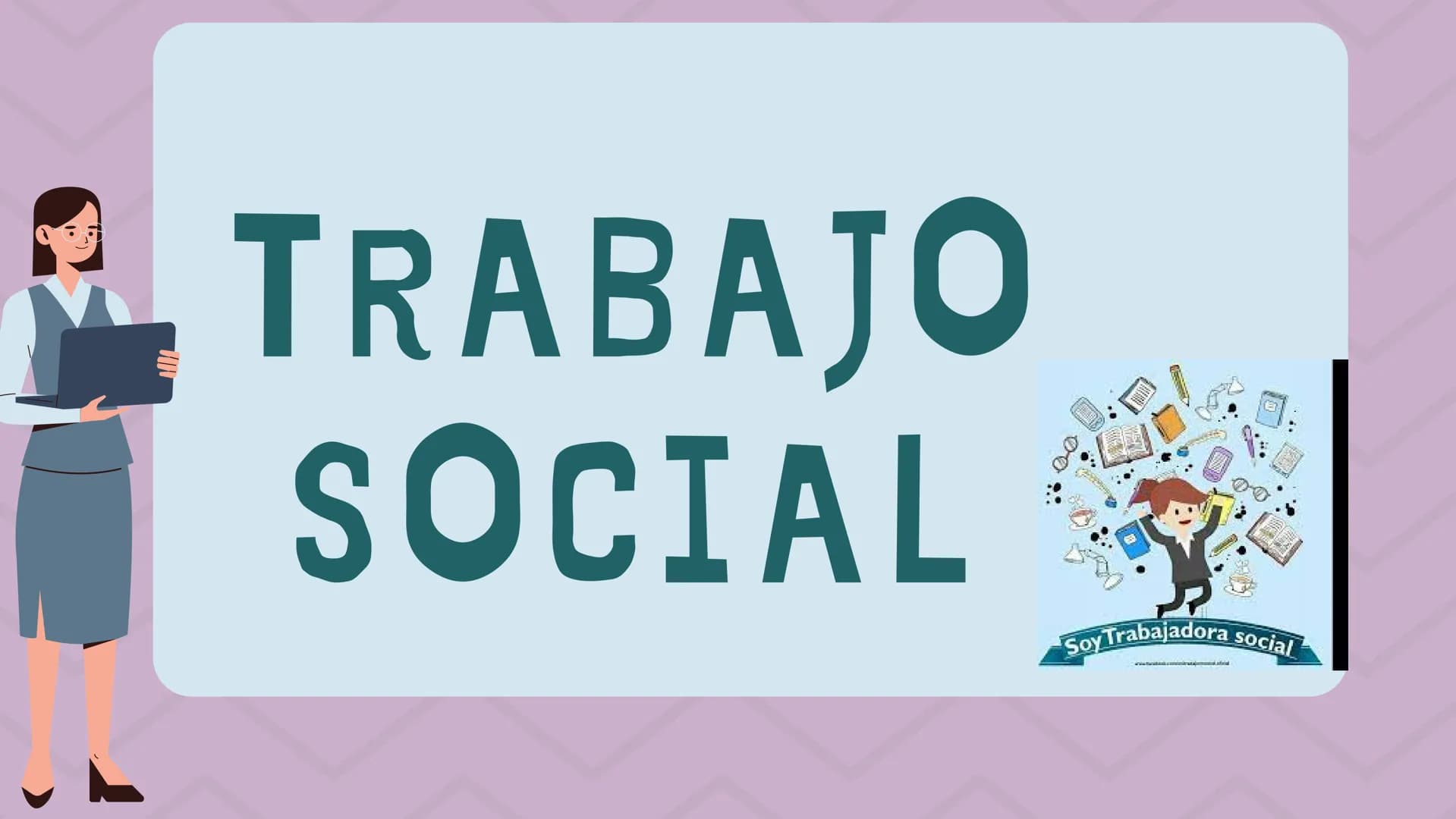 TRABAJO
SOCIAL
Soy Trabajadora social INTRODUCCIÓN
Conocer sobre los precursores
del trabajo social, las
problematicas que se evidencian,
la