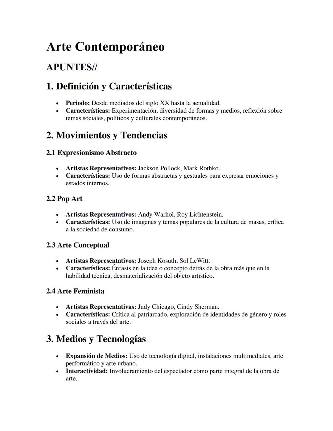# Arte Contemporáneo

APUNTES//

1. Definición y Características

*   Periodo: Desde mediados del siglo XX hasta la actualidad.
*   : Caract