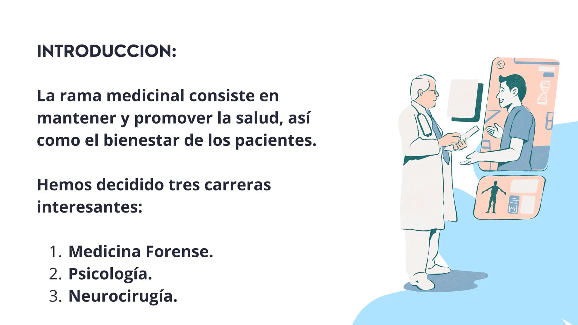 MEDICINA
La carrera de los apasionados por el ser humano! INTRODUCCION:
La rama medicinal consiste en
mantener y promover la salud, así
como