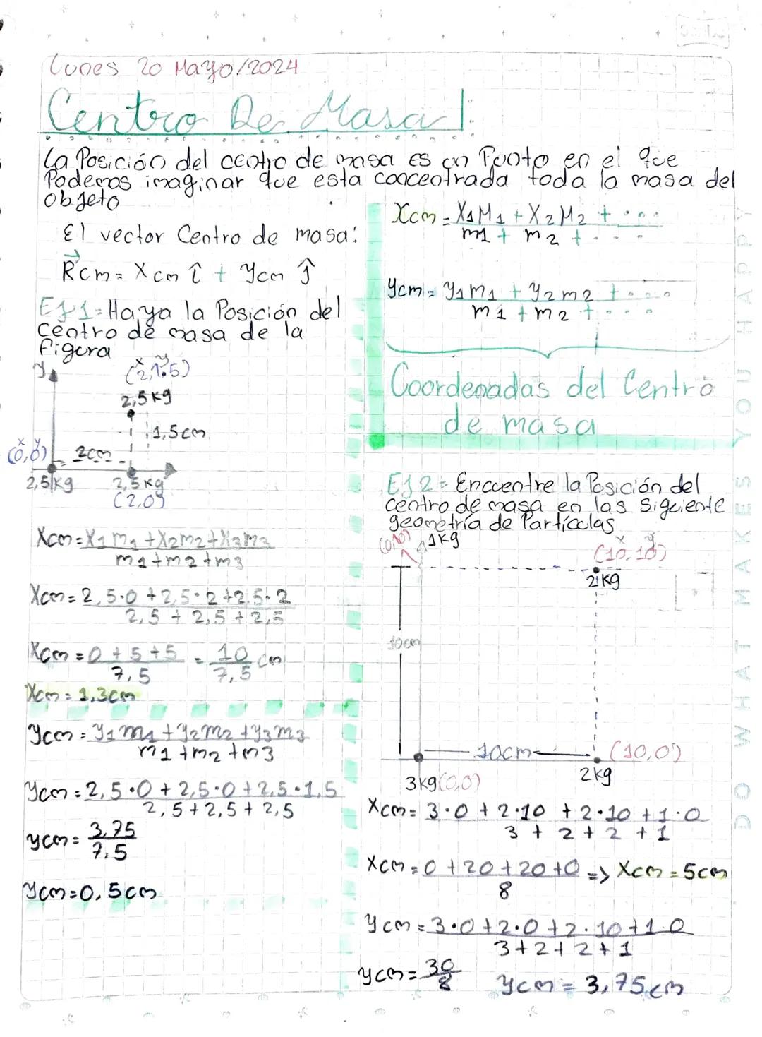 Lunes 20 Mayo/2024
Centro De Masa |
La Posición del centro de masa es on Punto en el que
Podemos imaginar que esta concentrada toda la masa 