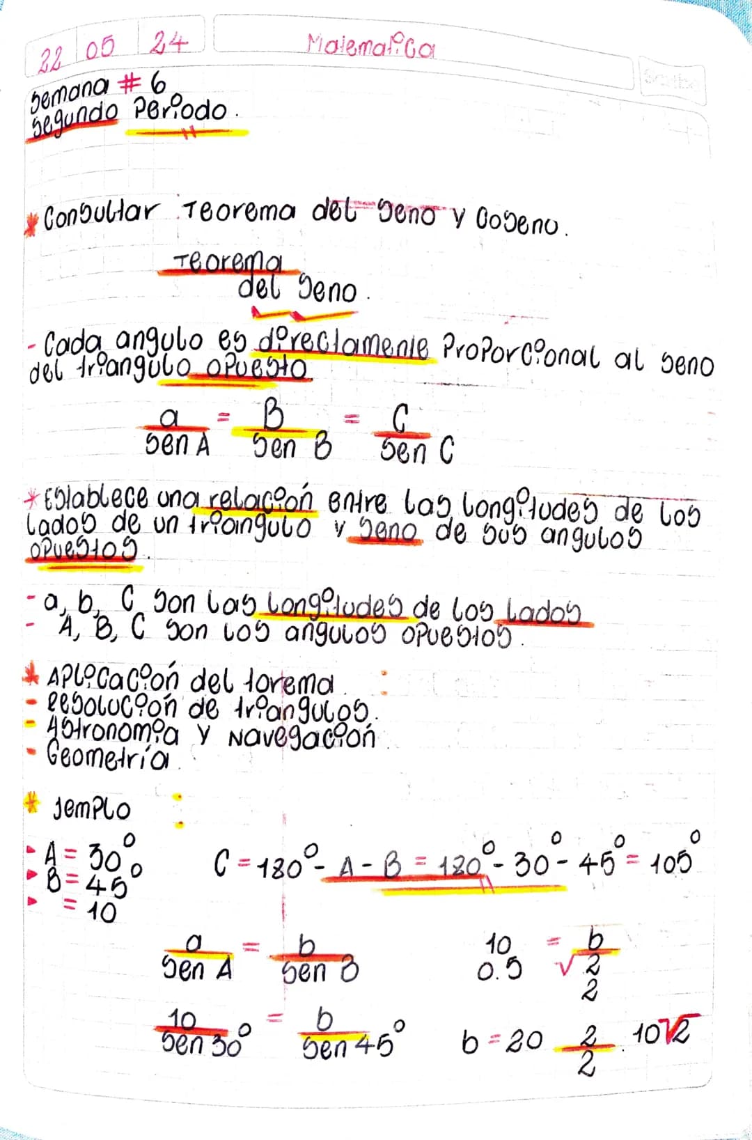 2205 24
Semana #6
Matematica
Segundo Periodo
Consultar Teorema del geno y Dogeno.
Teorema
del Seno.
-Cada angulo es directamente Proporciona