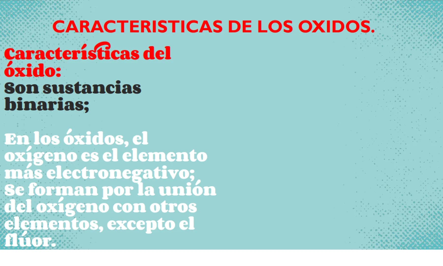 LOS ÓXIDOS QUE ES UN ÓXIDO.
Un óxido es un compuesto químico, compuesto por por lo menos un átomo de oxígeno y un
átomo de cualquier otro co