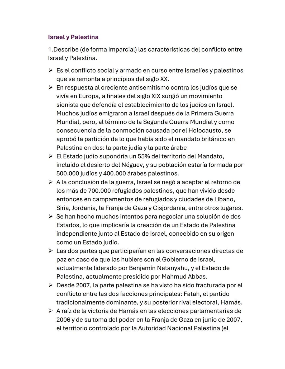 Israel y Palestina
1.Describe (de forma imparcial) las características del conflicto entre
Israel y Palestina.
➤ Es el conflicto social y ar