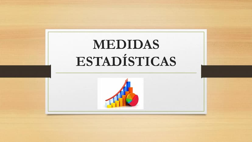 MEDIDAS
ESTADÍSTICAS MEDIDAS ESTADÍSTICAS
Son valores representativos de una colección de datos, que
resumen en unos pocos valores la inform