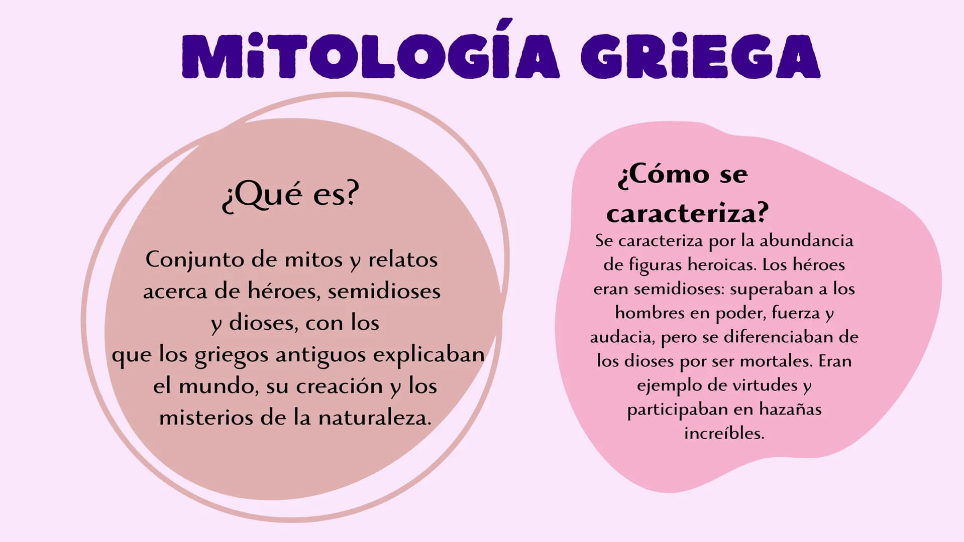 Mitologías
Aileen Ramírez MITOLOGÍA GRIEGA
¿Qué es?
Conjunto de mitos y relatos.
acerca de héroes, semidioses
Y dioses, con los
que los grie