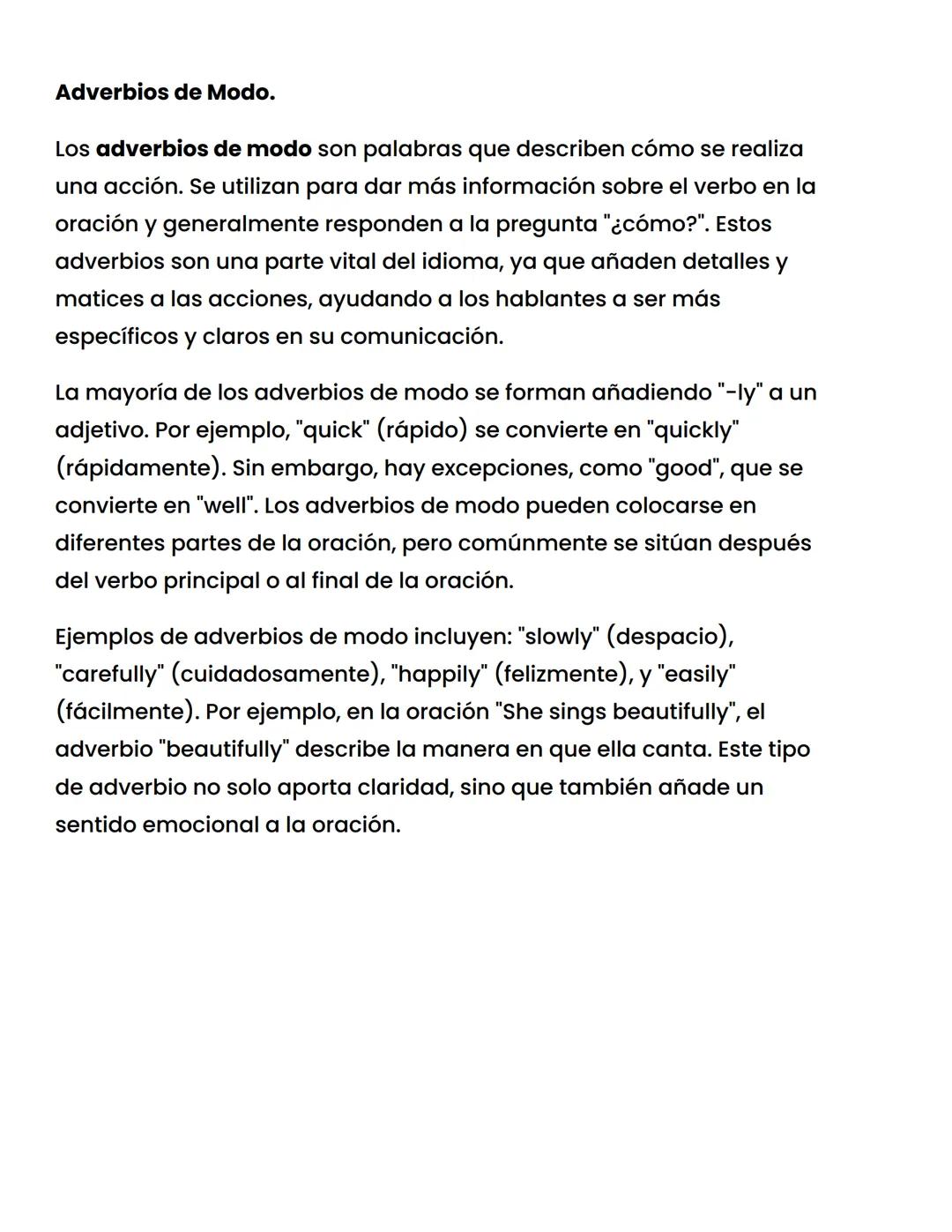 Adverbios de Modo.
Los adverbios de modo son palabras que describen cómo se realiza
una acción. Se utilizan para dar más información sobre e