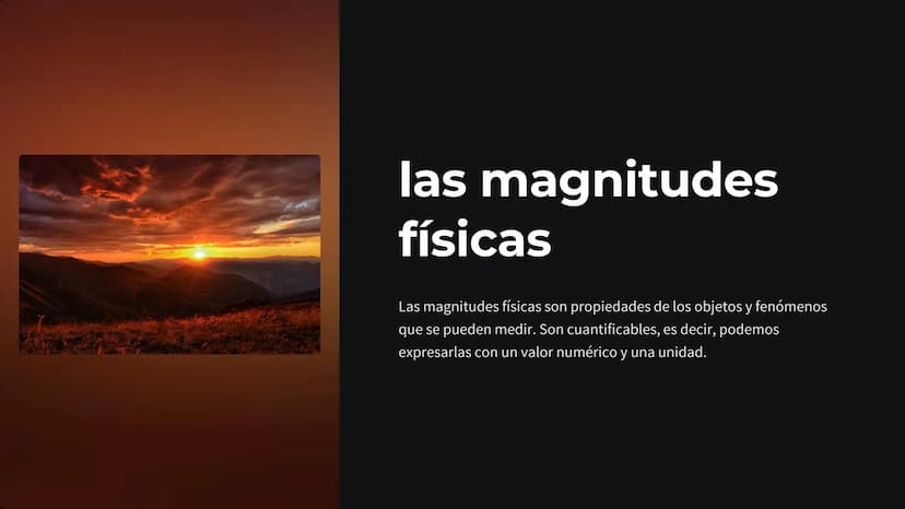 las magnitudes
físicas
Las magnitudes físicas son propiedades de los objetos y fenómenos
que se pueden medir. Son cuantificables, es decir, 