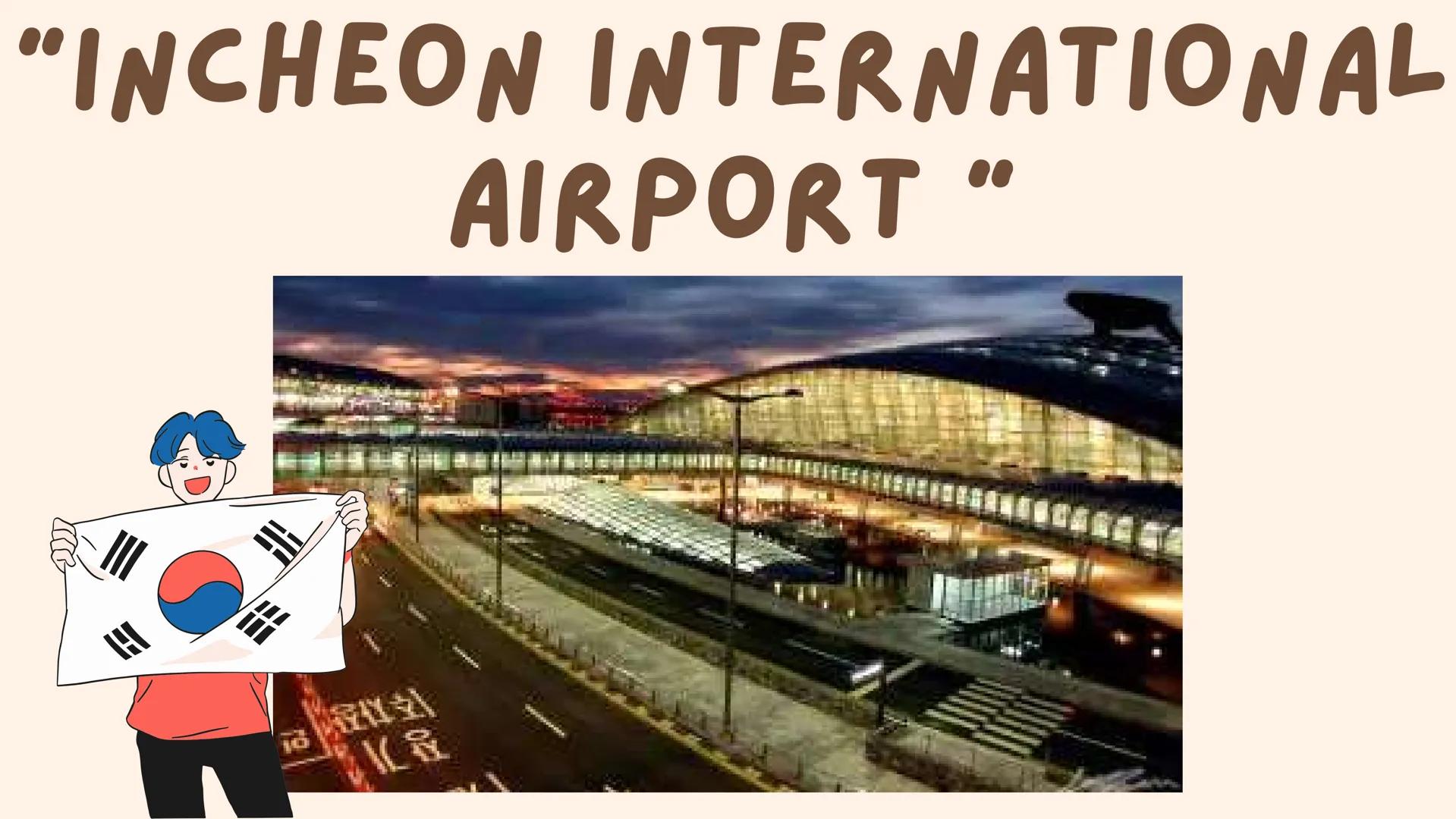 PLACES OF
SOUTH
KOREA "INCHEON INTERNATIONAL
AIRPORT "
NA
K& GROWN HOTENT
“INSADONG
CROWN HOTEL"
26 "MYEONGDONG"
mestead
offee
ess
S
HOESOUR
