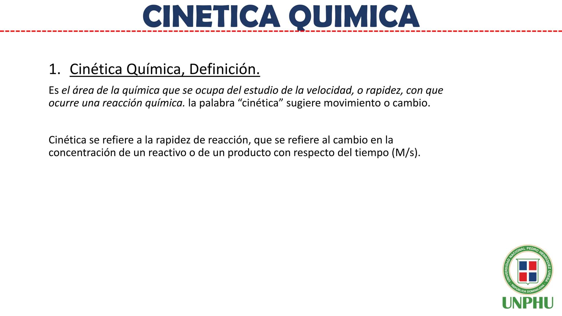 # Química General II (QUI-112)

# CINETICA QUIMICA

Facilitador: Ing. Maribel Espinosa

NIVERSIDAD NACIONAL PEDRO HENRIQUEZ URENA

REPÚBLICA